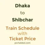 Dhaka to Shibchar Train Schedule with Ticket Price