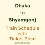 Dhaka to Shyamgonj Train Schedule with Ticket Price