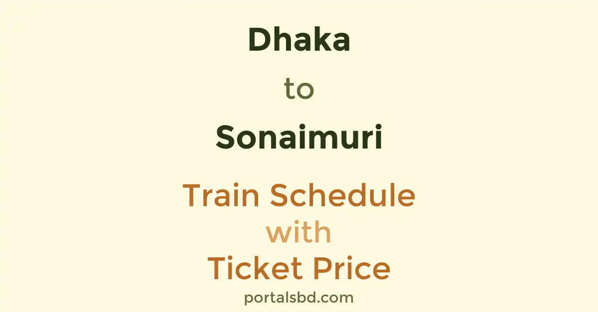 Dhaka to Sonaimuri Train Schedule with Ticket Price