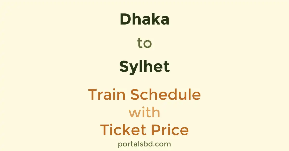 Dhaka to Sylhet Train Schedule with Ticket Price