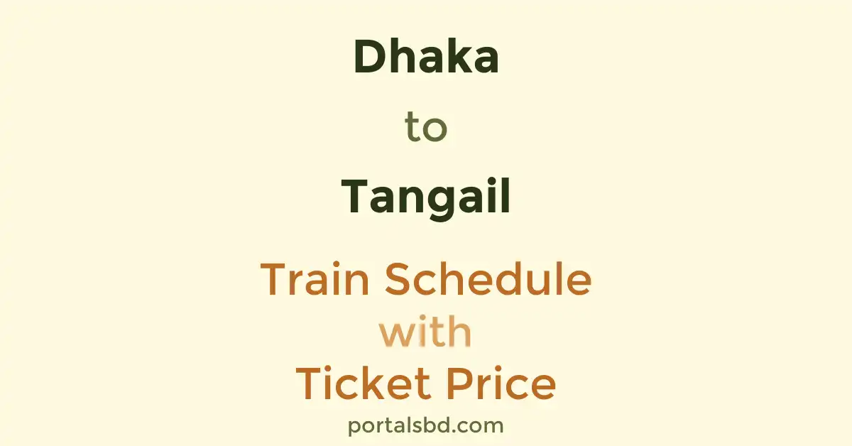 Dhaka to Tangail Train Schedule with Ticket Price