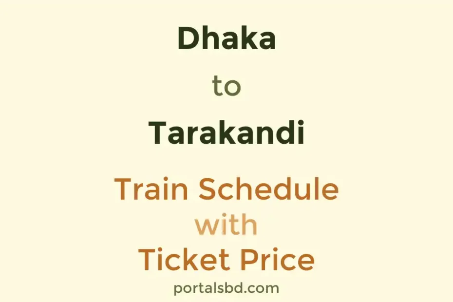 Dhaka to Tarakandi Train Schedule with Ticket Price