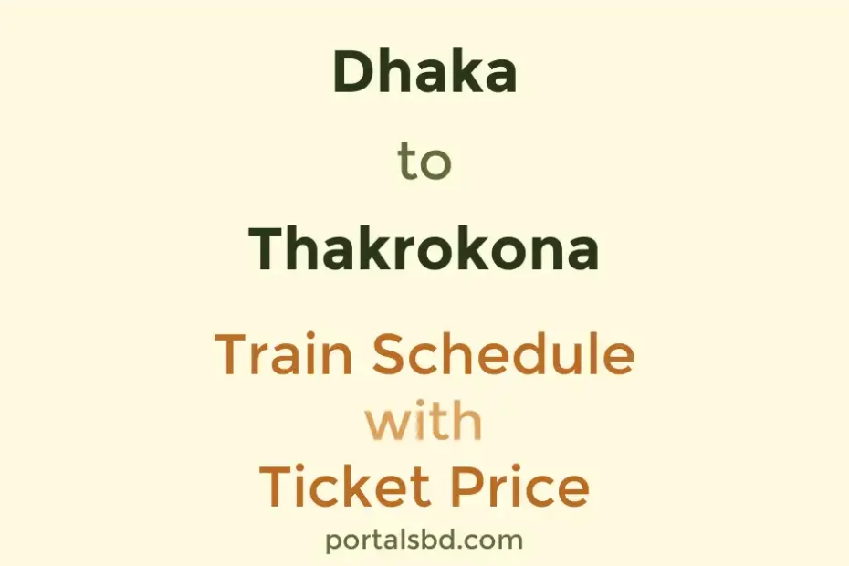 Dhaka to Thakrokona Train Schedule with Ticket Price