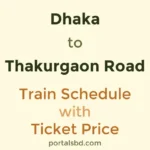 Dhaka to Thakurgaon Road Train Schedule with Ticket Price