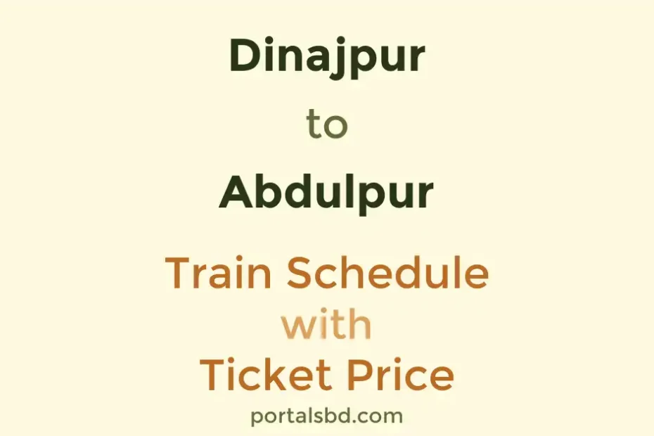 Dinajpur to Abdulpur Train Schedule with Ticket Price