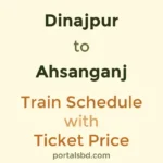 Dinajpur to Ahsanganj Train Schedule with Ticket Price