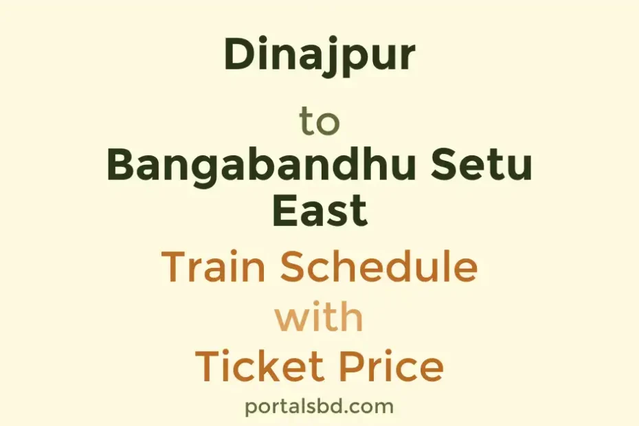 Dinajpur to Bangabandhu Setu East Train Schedule with Ticket Price