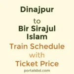Dinajpur to Bir Sirajul Islam Train Schedule with Ticket Price