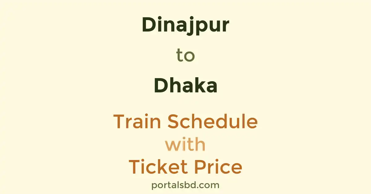 Dinajpur to Dhaka Train Schedule with Ticket Price