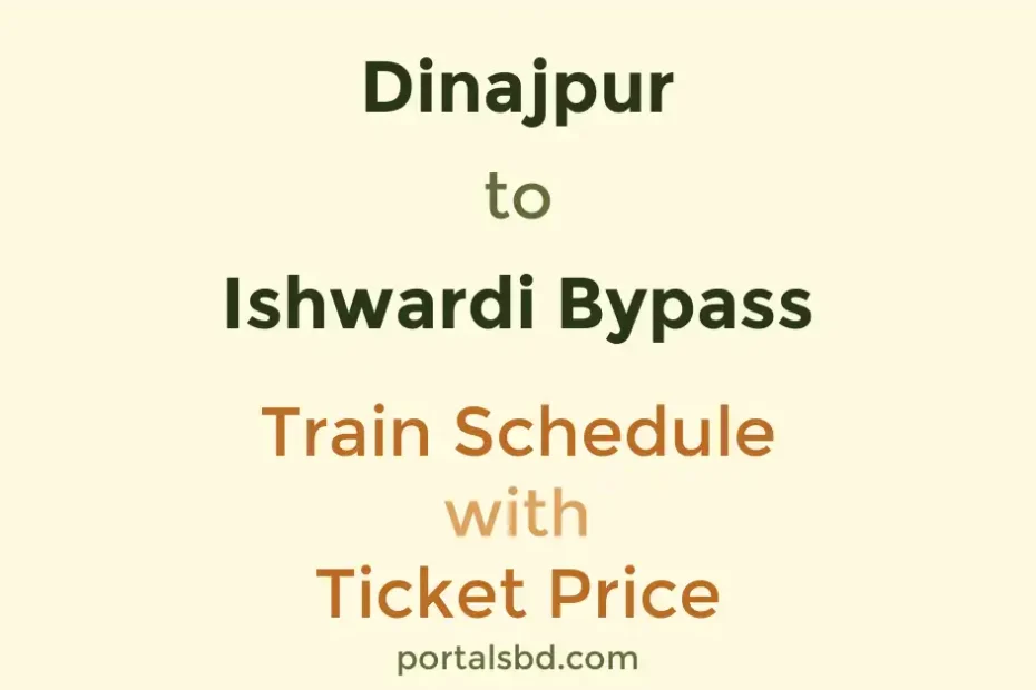 Dinajpur to Ishwardi Bypass Train Schedule with Ticket Price