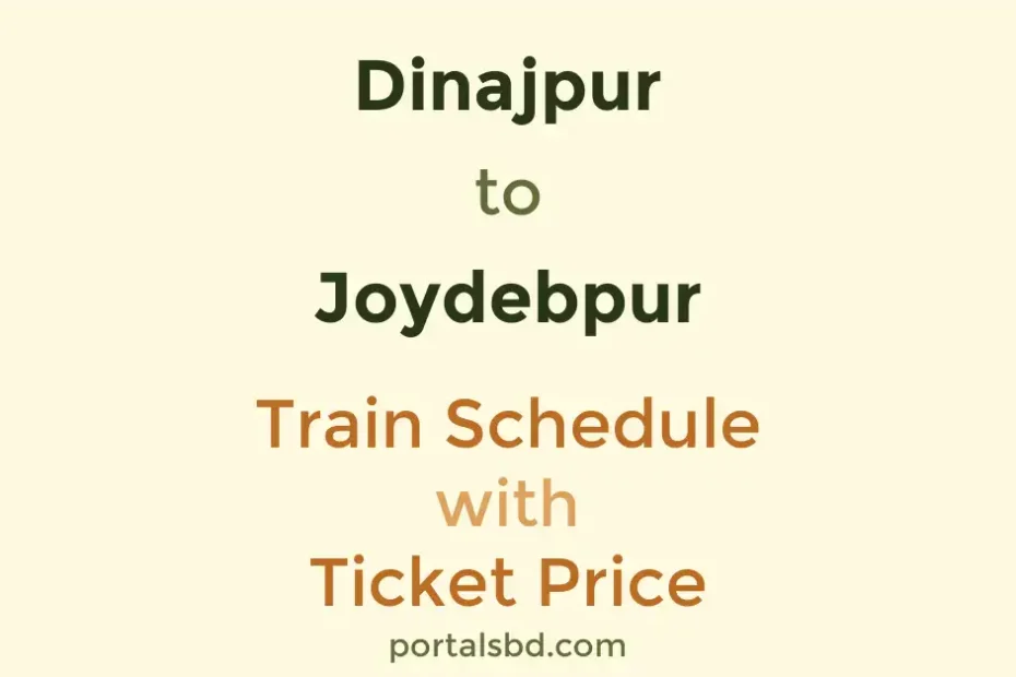 Dinajpur to Joydebpur Train Schedule with Ticket Price