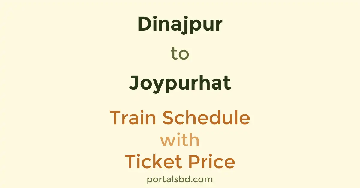 Dinajpur to Joypurhat Train Schedule with Ticket Price