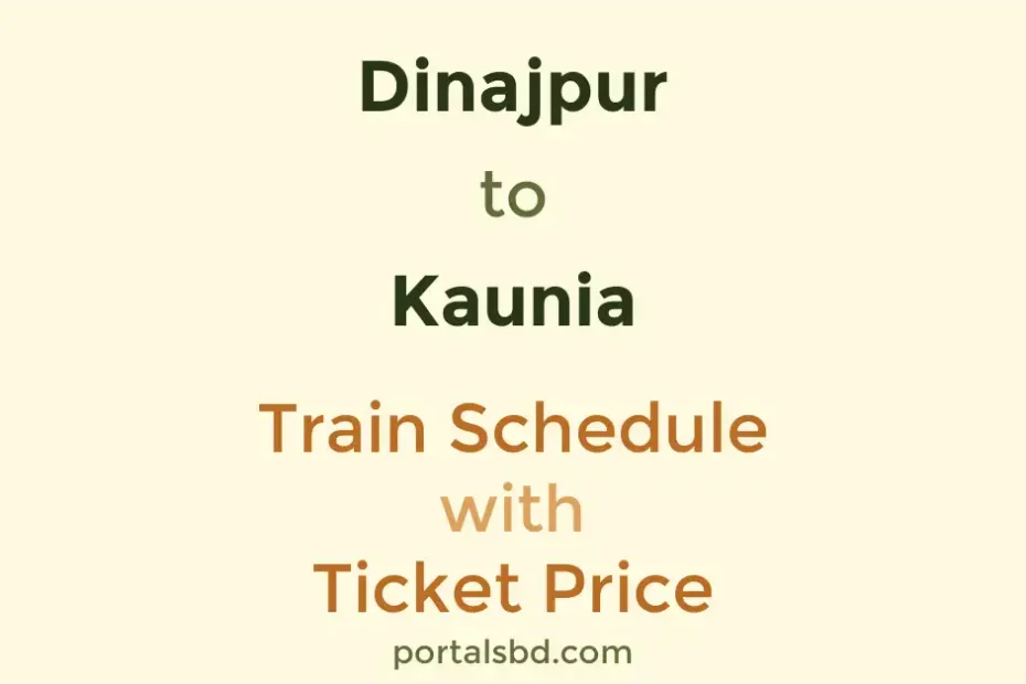 Dinajpur to Kaunia Train Schedule with Ticket Price