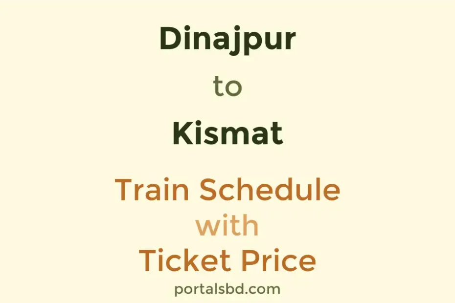 Dinajpur to Kismat Train Schedule with Ticket Price