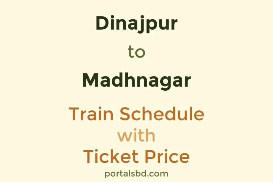Dinajpur to Madhnagar Train Schedule with Ticket Price