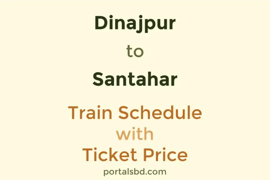 Dinajpur to Santahar Train Schedule with Ticket Price