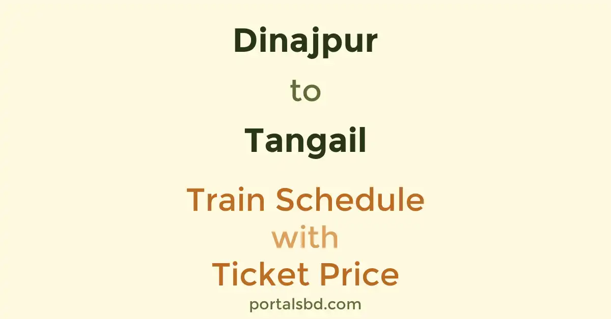 Dinajpur to Tangail Train Schedule with Ticket Price