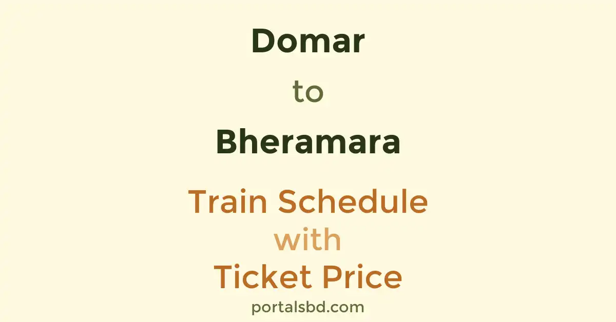 Domar to Bheramara Train Schedule with Ticket Price
