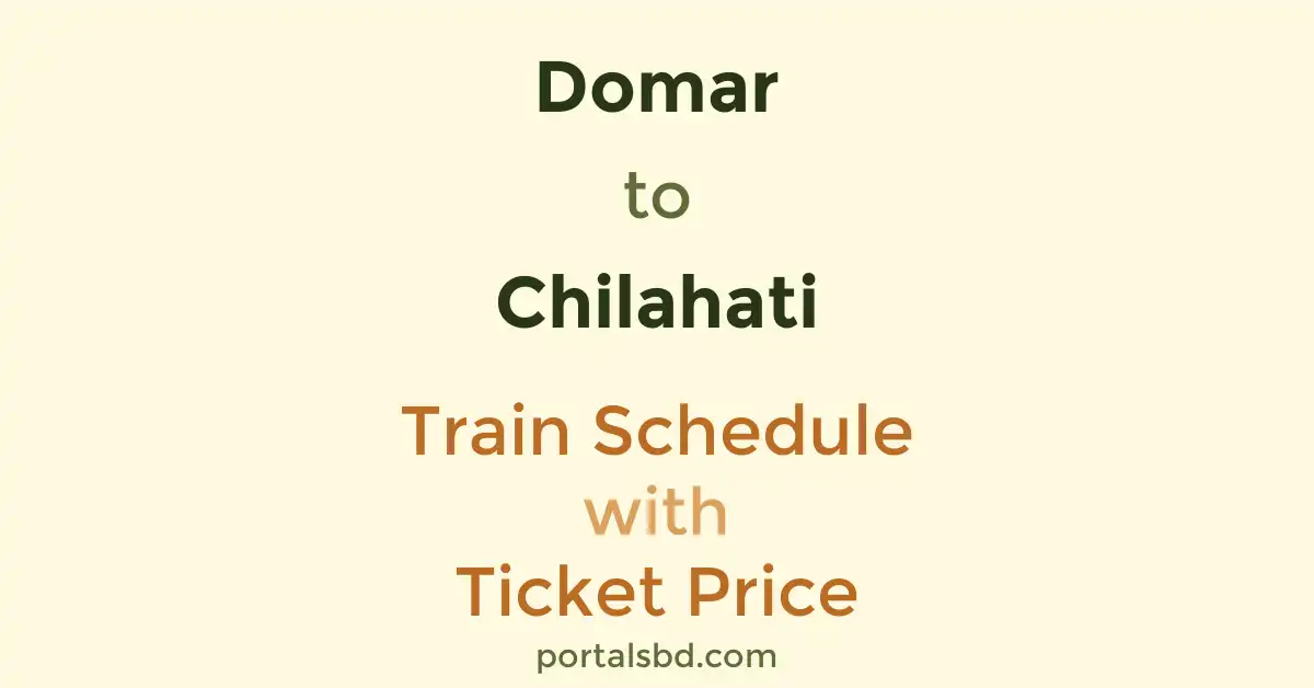 Domar to Chilahati Train Schedule with Ticket Price