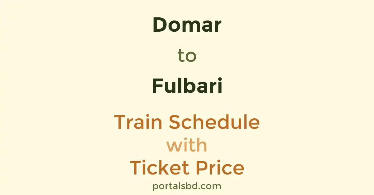 Domar to Fulbari Train Schedule with Ticket Price