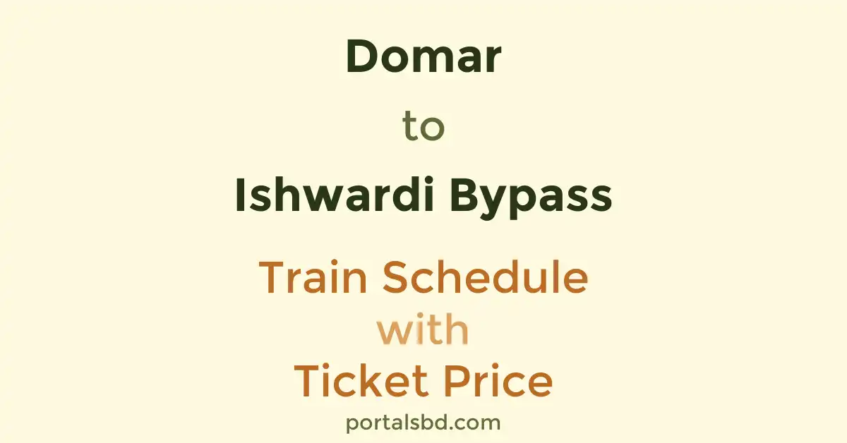 Domar to Ishwardi Bypass Train Schedule with Ticket Price
