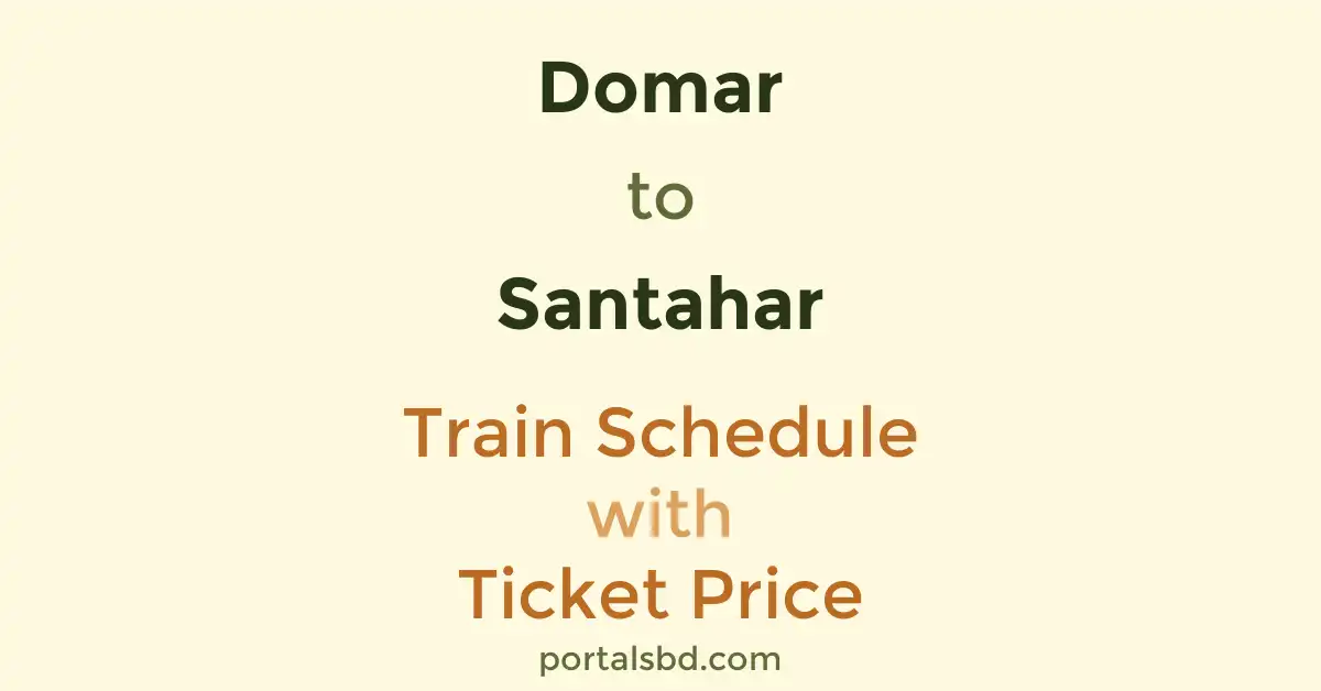 Domar to Santahar Train Schedule with Ticket Price