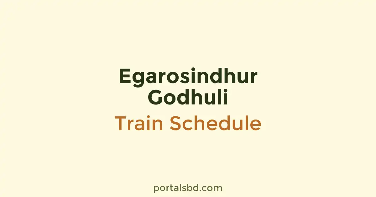 Egarosindhur Godhuli Train Schedule