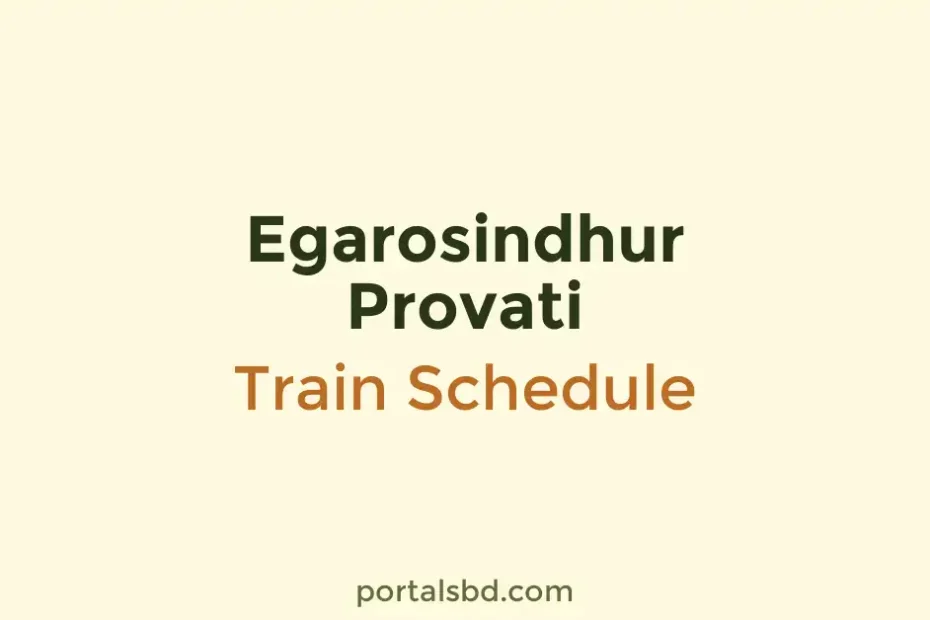 Egarosindhur Provati Train Schedule