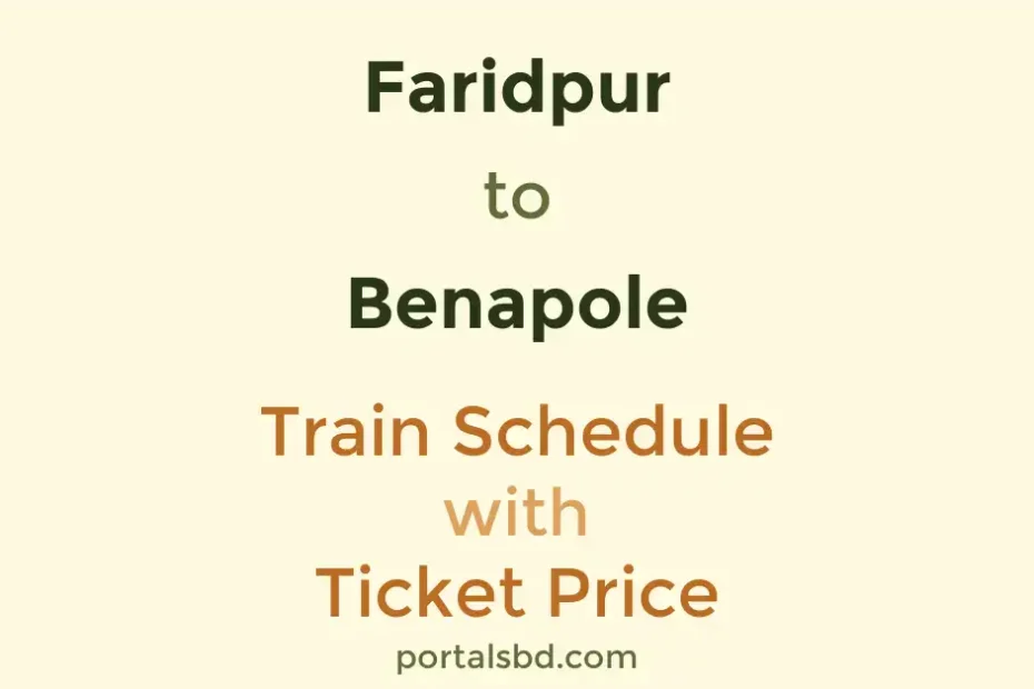 Faridpur to Benapole Train Schedule with Ticket Price