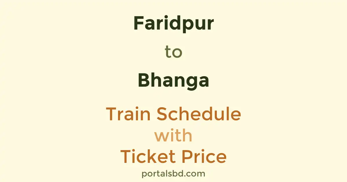 Faridpur to Bhanga Train Schedule with Ticket Price