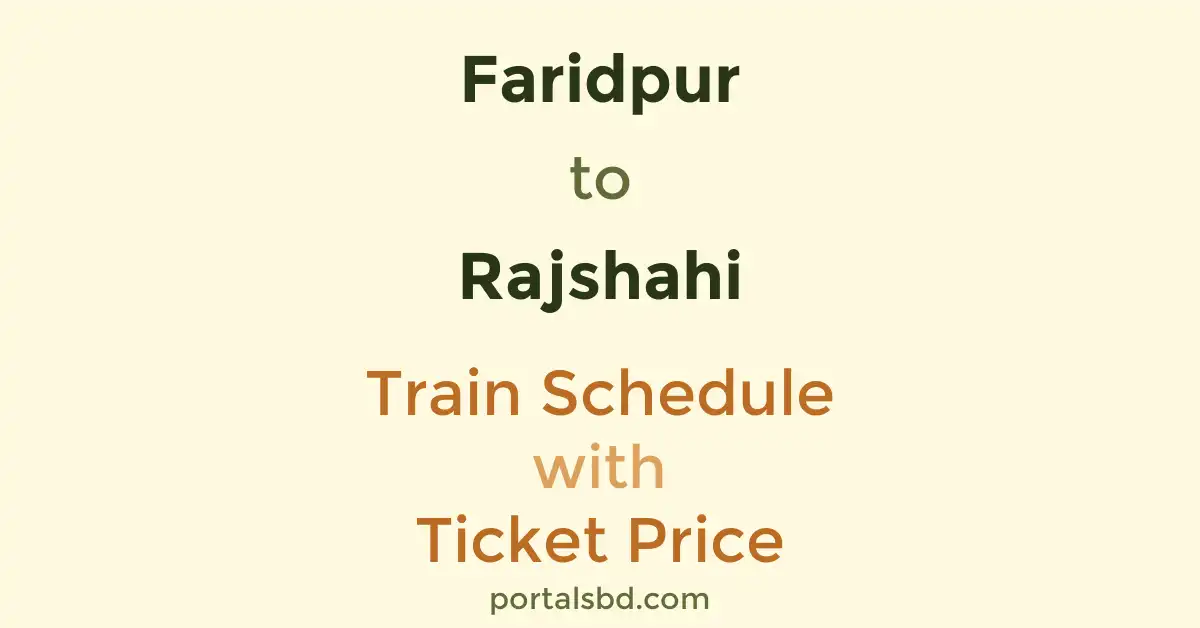 Faridpur to Rajshahi Train Schedule with Ticket Price