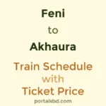Feni to Akhaura Train Schedule with Ticket Price
