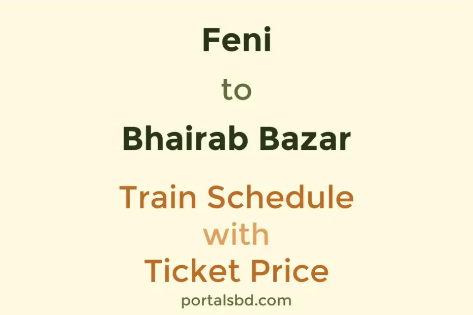 Feni to Bhairab Bazar Train Schedule with Ticket Price