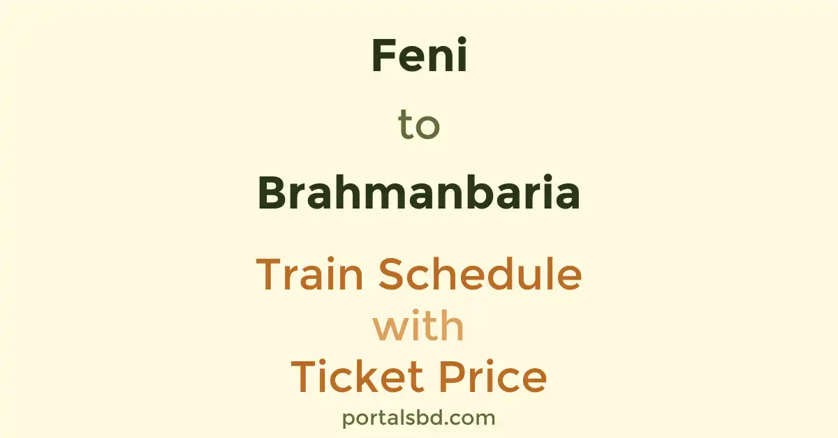 Feni to Brahmanbaria Train Schedule with Ticket Price