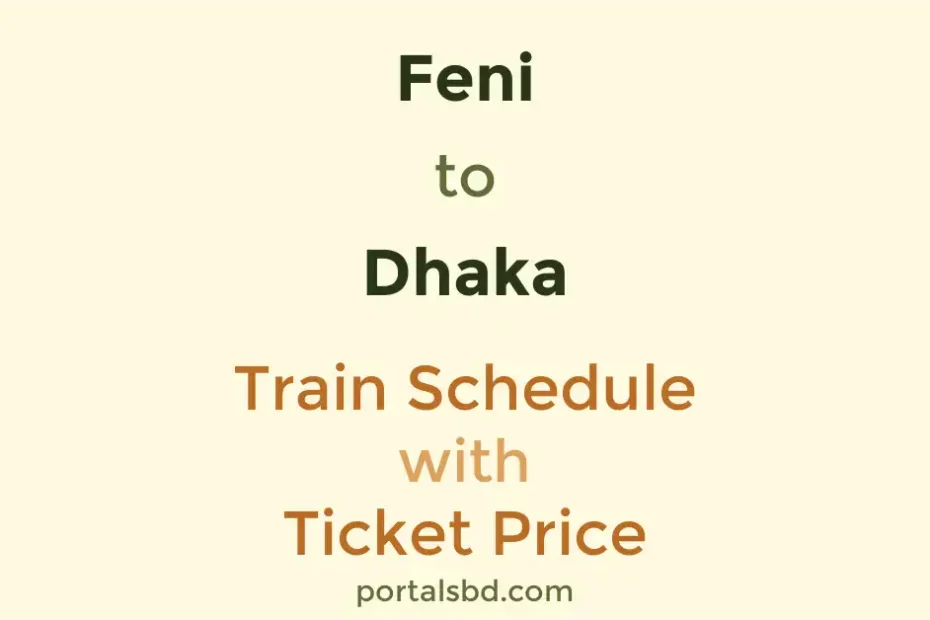 Feni to Dhaka Train Schedule with Ticket Price