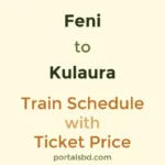 Feni to Kulaura Train Schedule with Ticket Price