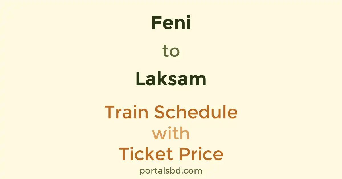 Feni to Laksam Train Schedule with Ticket Price