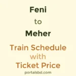 Feni to Meher Train Schedule with Ticket Price