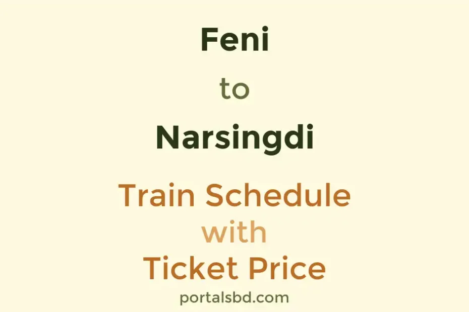 Feni to Narsingdi Train Schedule with Ticket Price