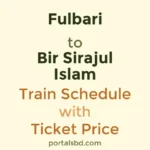 Fulbari to Bir Sirajul Islam Train Schedule with Ticket Price
