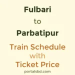 Fulbari to Parbatipur Train Schedule with Ticket Price