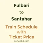Fulbari to Santahar Train Schedule with Ticket Price