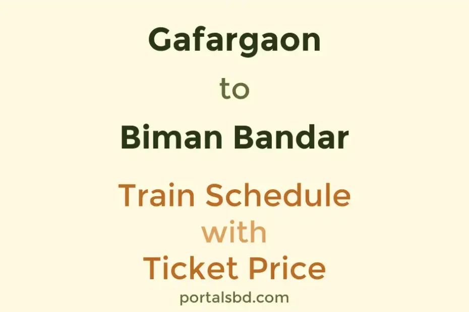 Gafargaon to Biman Bandar Train Schedule with Ticket Price
