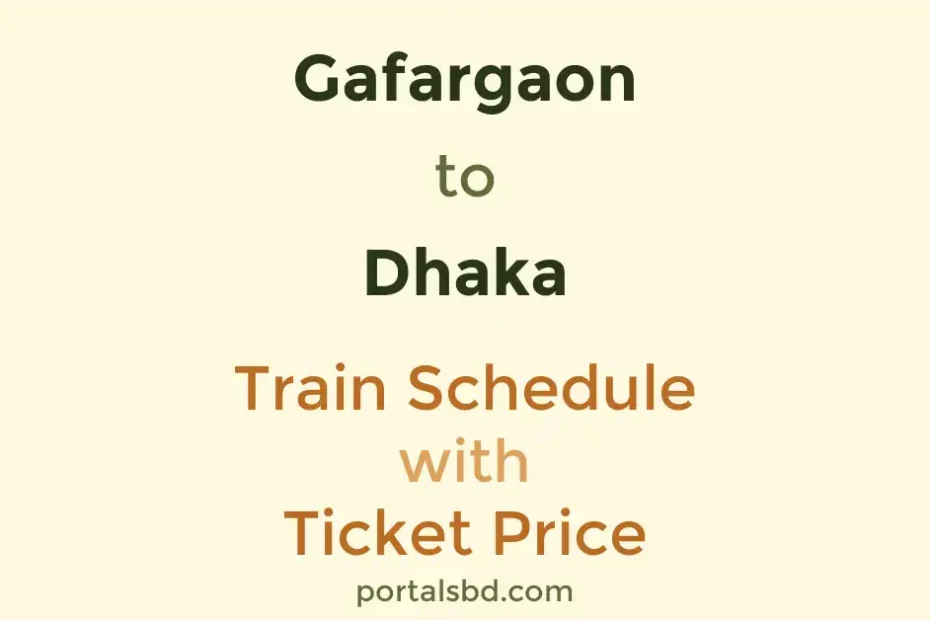 Gafargaon to Dhaka Train Schedule with Ticket Price