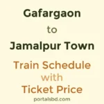 Gafargaon to Jamalpur Town Train Schedule with Ticket Price