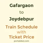 Gafargaon to Joydebpur Train Schedule with Ticket Price