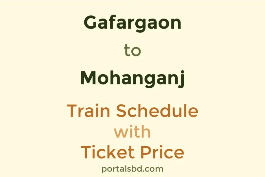 Gafargaon to Mohanganj Train Schedule with Ticket Price