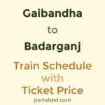 Gaibandha to Badarganj Train Schedule with Ticket Price