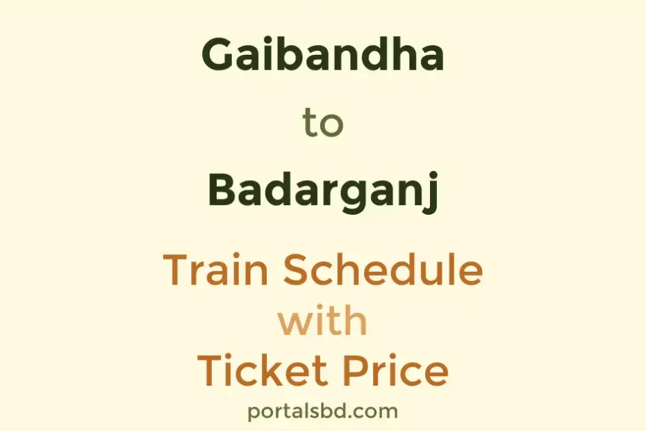 Gaibandha to Badarganj Train Schedule with Ticket Price