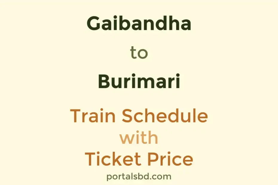 Gaibandha to Burimari Train Schedule with Ticket Price